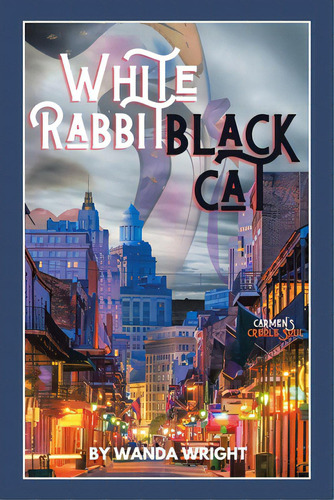 White Rabbit Black Cat, De Wright, Wanda. Editorial Xlibris Us, Tapa Blanda En Inglés
