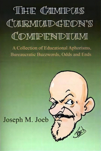 The Campus Curmudgeon's Compendium, De Joseph M Joeb. Editorial Writers Showcase Press, Tapa Blanda En Inglés