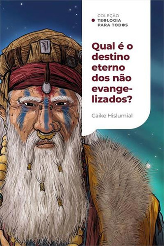 Qual E O Destino Eterno Dos Nao Evangelizados?: Uma Introduçao Ao Exclusivismo E Ao Inclusivismo, De Caike Hislumial. Editorial Thomas Nelson Brasil, Capa Mole, Edição 1 Em Português, 2024