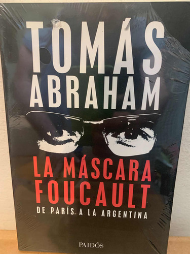La Mascara Foucault De Paris A La Argentina Tomás  Abraham
