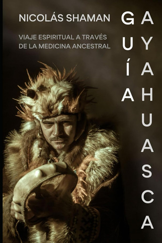 Guía De Ayahuasca: Viaje Espiritual A Través De La Medicina