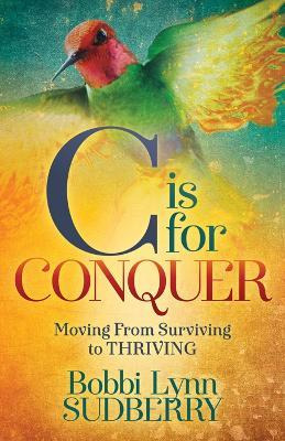 Libro C Is For Conquer : Dealing With Cancer And Still Em...