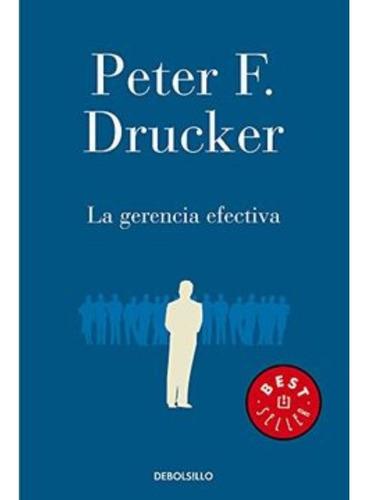 La Gerencia Efectiva - Peter Drucker - Debolsillo