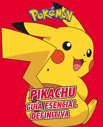 Pikachu Guia Esencial Definitiva - Varios Autores,