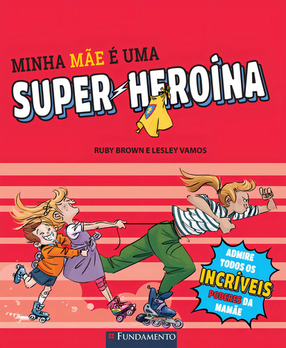 Minha Mãe É Uma Super-Heroína, de Brown,Ruby. Editora Fundamento, capa mole, edição 1 em português
