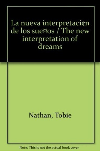 Nueva Interpretacion De Los Sueños, La - Tobie Nathan