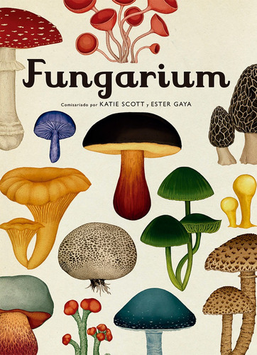 Libro Fungarium - Scott, Katie;gaya, Ester