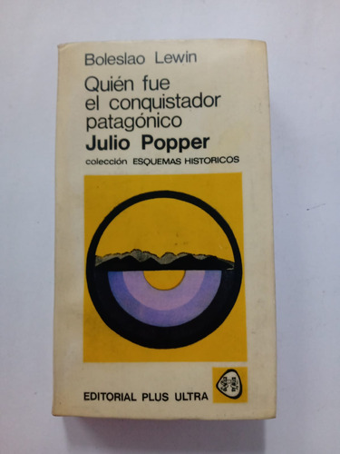  Quién Fue El Conquistador Patagónico Julio Popper B. Lewin