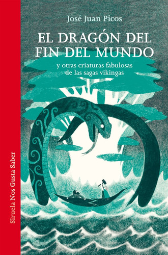 el dragon del fin del mundo: y otras criaturas fabulosas de las sagas vikingas, de PICOS, JOSE JUAN. 1 Editorial SIRUELA, tapa dura en español, 2025