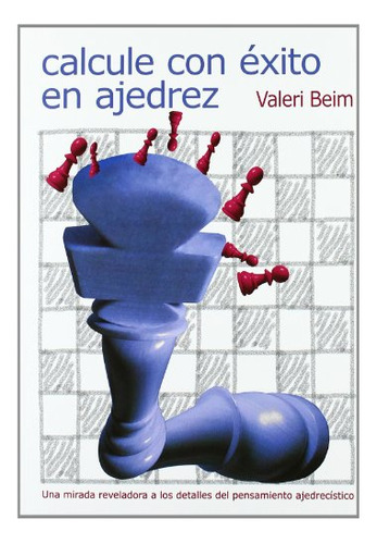 Libro Calcule Con Exito En Ajedrez De Beim Valeri Grupo Cont