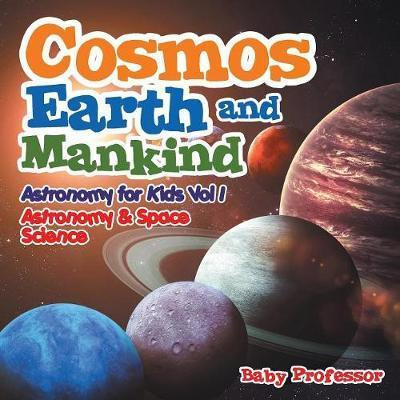 Libro Cosmos, Earth And Mankind Astronomy For Kids Vol I ...