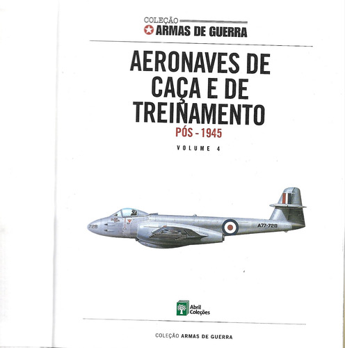 Livro Coleção Armas De Guerra - No 04 - Aeronaves De Caça E Treinamento Pós 1945 (Usado)