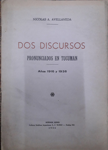 5966 Dos Discursos. Pronunciados En Tucumán- Avellaneda, N