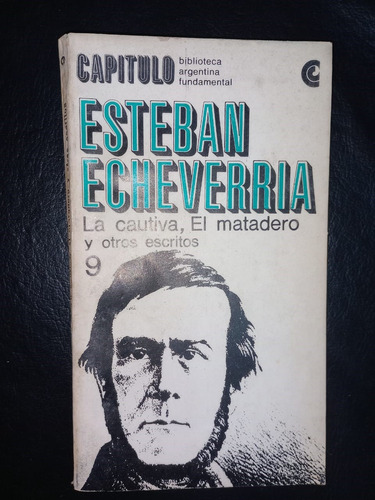 La Cautiva El Matadero Y Otros Escritos Esteban Echeverría