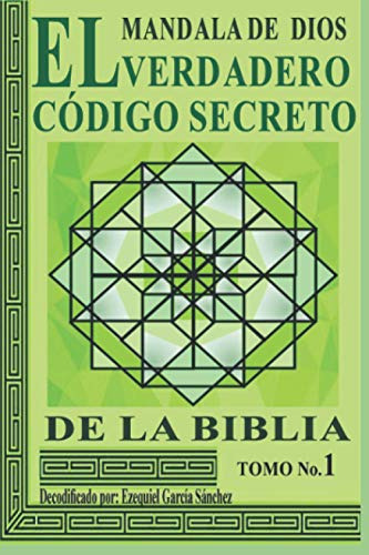 Mandala De Dios: El Verdadero Codigo Secreto De La Biblia To