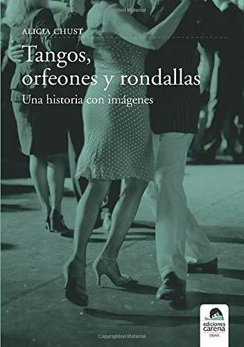 PrÃÂ³xima publicaciÃÂ³n de Tango, orfeones y rondallas, de CHUST,ALICIA. Editorial Ediciones Carena, tapa dura en español