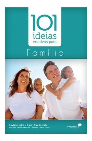 101 Ideias Criativas Para Família: 101 Ideias Criativas Para Família, De David; Merkh, Carol Sue. Editora United Press, Capa Mole, Edição 1 Em Português