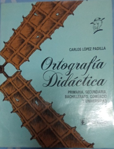 Libro Ortografía Didáctica. Carlos Lopez Padilla
