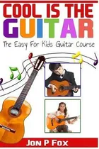 Comprar Cool Is The Guitar : The Easy To Learn For Kids Guitar Co...