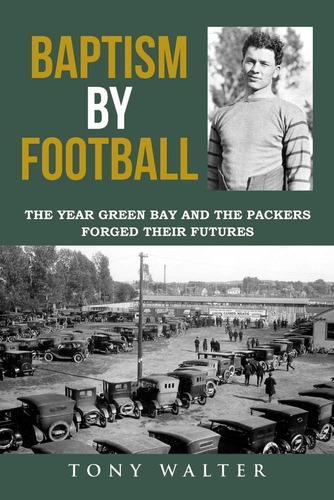 Libro: Baptism By Football: The Year Green Bay And The Their