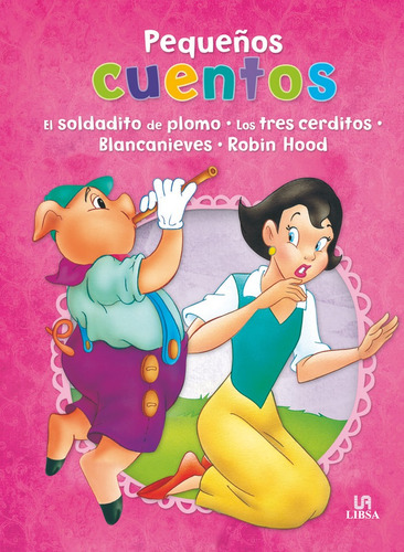 El Soldadito De Plomo, Los Tres Cerditos, Blancanieves Y Robin Hood, De Aa.vv.. Editorial Libsa En Español