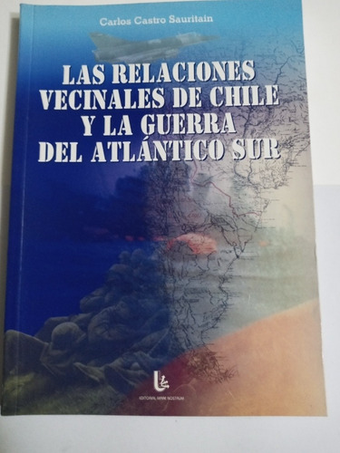 Las Relaciones Vecinales De Chile/laguerra Del Atlántico Sur