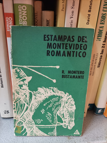 Estampas Del Montevideo Romántico. R. Montero Bustamante Ebo
