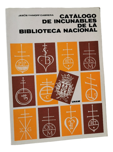 Catálogo De Incunables De La Biblioteca Nacional Jesús Yhmof