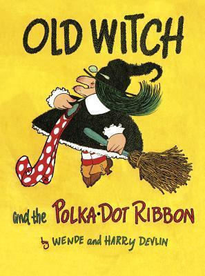 Old Witch And The Polka Dot Ribbon - Wende Devlin