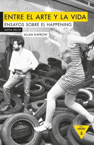 Imagen 1 de 5 de Entre El Arte Y La Vida, Allan Kaprow, Alpha Decay
