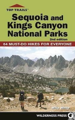 Top Trails: Sequoia And Kings Canyon National Parks - Mik...