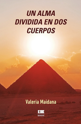 Un alma dividida en dos cuerpos, de Valeria Maidana. Editorial Ediquid, tapa blanda en español, 2022