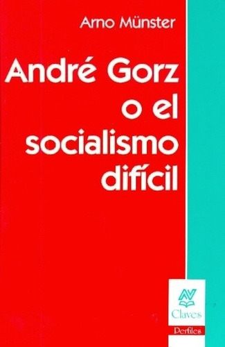 Andre Gorz O El Socialismo Dificil - Munster