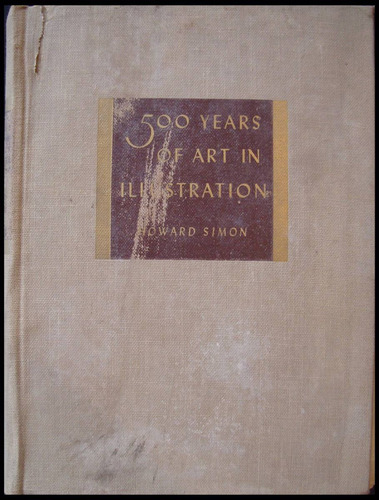 500 Years Of Art Illustration. Howard Simon. 1947. 49n 030