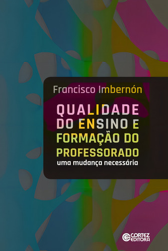 Qualidade do ensino e formação do professorado: uma mudança necessária, de Imbernón, Francisco. Editorial Cortez Editora e Livraria LTDA, capa mole em português, 2016