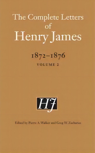 The Complete Letters Of Henry James, 1872-1876, De Henry James. Editorial University Nebraska Press, Tapa Dura En Inglés