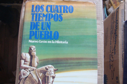 Los Cuatro Tiempos De Un Pueblo , Nuevo Leon En La Historia