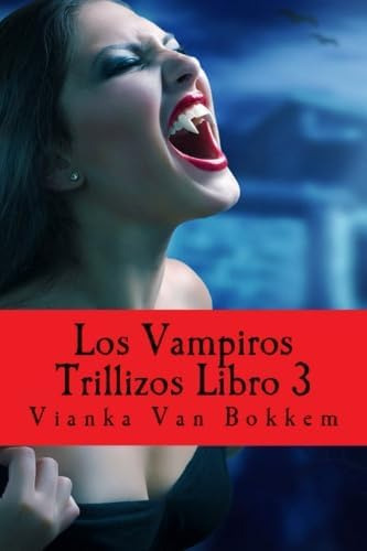 Libro: Los Vampiros Trillizos. Libro 3 (de La Saga «vampiro