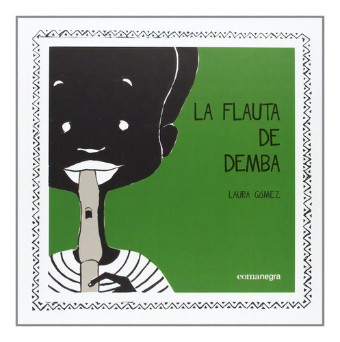 La Flauta De Demba - Laura Gomez, De Laura Gomez. Editorial Comanegra En Español