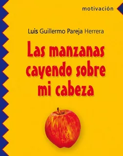 Las Manzanas Cayendo Sobre Mi Cabeza