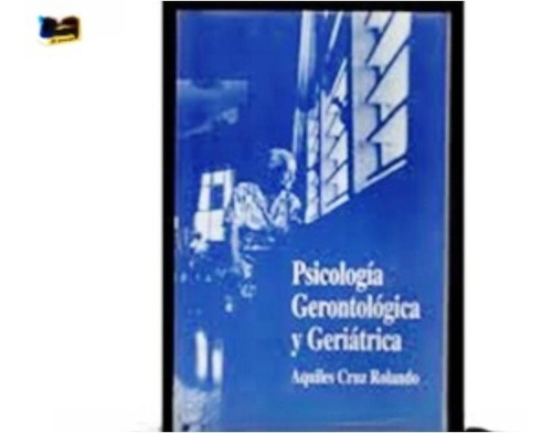 Psicologia Gerontologica Y Geriatrica