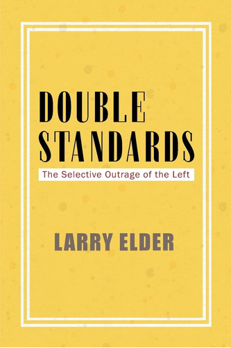 Libro:  Double Standards: The Selective Outrage Of The Left