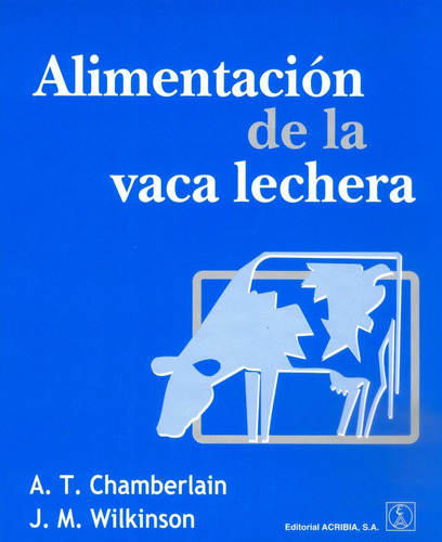 Alimentación De La Vaca Lechera: Alimentación De La Vaca Lechera, De Chamberlain, A. T. / Wilkinson, J. M.. Editorial Acribia, Tapa Blanda En Español, 2012