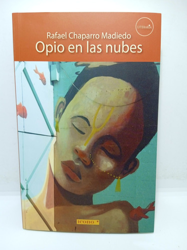 Opio En Las Nubes - Rafael Chaparro Madiedo - Lit Col. 