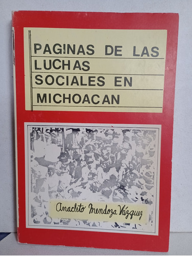 Páginas De Las Luchas Sociales En Michoacán Anacleto Mendoza