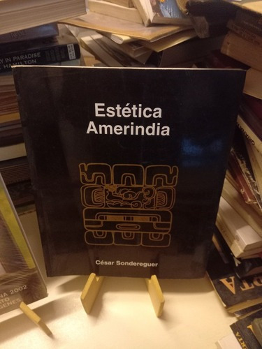 Estética Amerindia - César Sondereguer