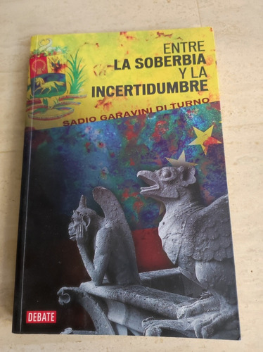 Vendo Libro Entre La Soberbia Y La Incertidumbre.