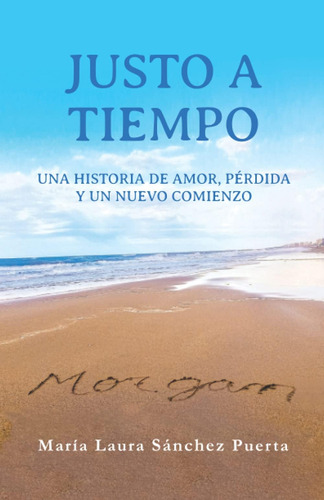 Libro: Justo A Tiempo: Una Historia De Amor, Pérdida Y Un Nu