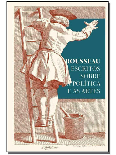 Rousseau - Escritos Sobre A Política E As Artes