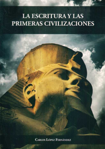 Escritura Y Las Primeras Civilizaciones, La, De Carlos López Fernández. Editorial Varios - Autor, Tapa Blanda, Edición 1 En Español